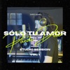 Sólo Tu Amor Puede Doler: Studio Session, Vol. 1 - Single