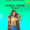 Albele Tange Wale - Single