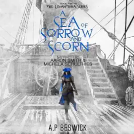 A Sea of Sorrow and Scorn: The Levanthria Series, Book 2 (Unabridged)