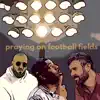 Stream & download Praying on Football Fields (feat. Tyson James & Bryson Gray) - Single