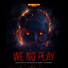 We No Play (feat. Kalibwoy) - Single