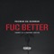 Fuc Better - Pacman da Gunman, Yhung T.O. & Rayven Justice lyrics