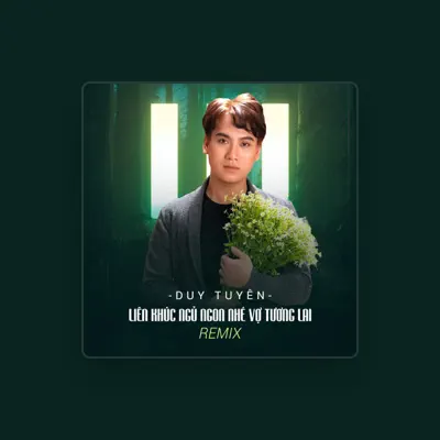 Listen to Duy Tuyên, watch music videos, read bio, see tour dates & more!