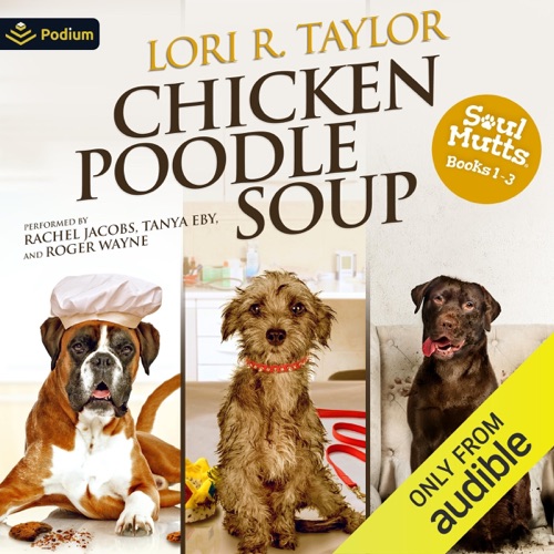 Chicken Poodle Soup: Soul Mutts, Volume 1: Soul Mutts, Books 1-3 (Unabridged) cover