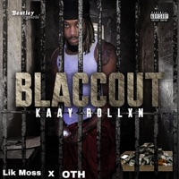 Blaccout (feat. Lik Moss & OTH) - Single - Kaay Rollxn