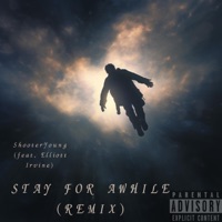 Stay For Awhile (feat. Elliott Irvine) [REMIX] - Single - ShooterYoung