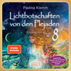 Lichtbotschaften von den Plejaden Band 8 (Ungekürzte Lesung und Heilsymbol »Seelenheilung«) - Pavlina Klemm & Christina Einbock