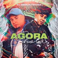 Agora Chora - Single - DJ Gege & DJ Guuga