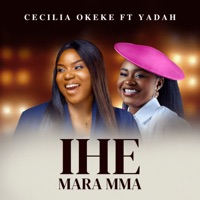 Ihe Maramma (feat. Yadah) - Single - CECILIA OKEKE