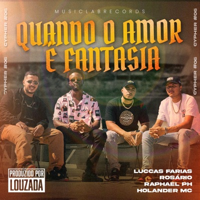 Cypher #06: Quando O Amor É Fantasia (feat. Raphael Ph, Holander MC, Luccas Farias & Rosário) - Single