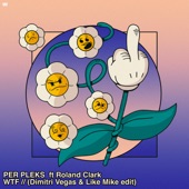 WTF (feat. Roland Clark) [Dimitri Vegas & Like Mike Edit] artwork