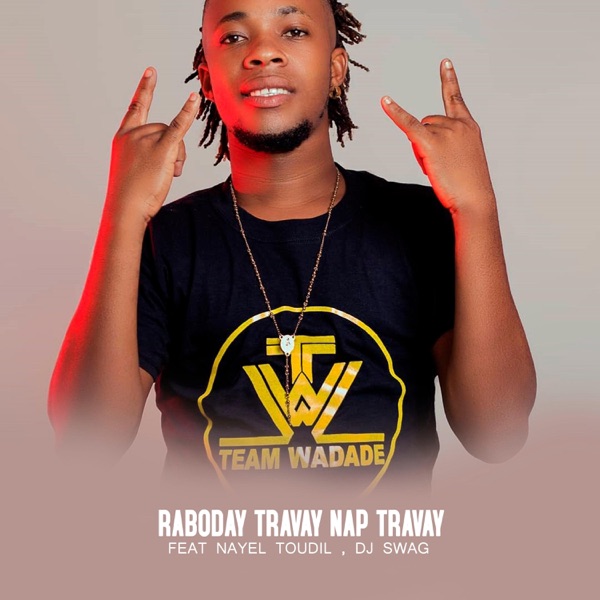 Raboday Travay nap Travay (feat. Nayel toudil & Dj Swag Tonbe Djab)