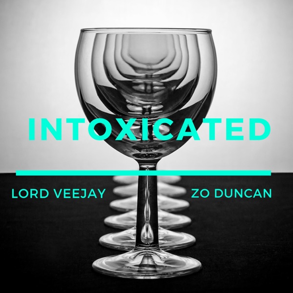 Intoxicated (feat. Lord VeeJay) - Single