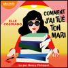 Comment j'ai tué ton mari - Elle Cosimano