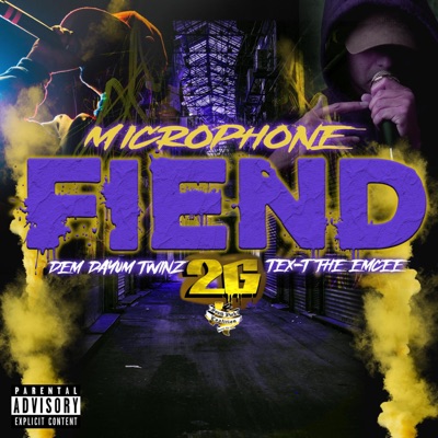 Microphone Fiend (feat. Dem Dayum Twinz & Tex T) - Single