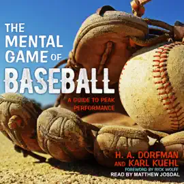The Mental Game of Baseball : A Guide to Peak Performance