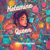 Ketamine Queen - Single - Jemantajimanii