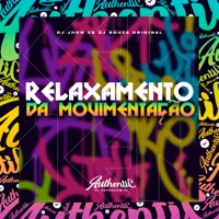 Relaxamento da Movimentação - Single - DJ JHOW ZS & DJ Souza Original