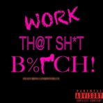 WORK THAT SHIT BITCH (feat. LiNkWiThLuX) - Single