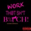 WORK THAT SHIT BITCH (feat. LiNkWiThLuX) - Single