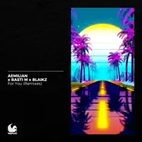 For You — Aemilian, Basti M & Blaikz
