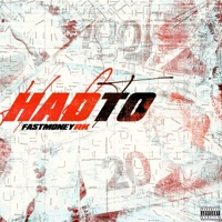 Had To - Single - Fastmoney RK