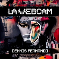 LA WEBCAM - Single - Dennis Fernando