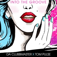 Da Clubbmaster & Tom Pulse - Into the Groove (Radio Edit)