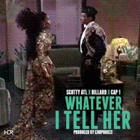 Whatever I Tell Her (Feat. Billard & Cap1) - Single - Scotty ATL