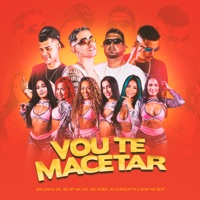 Vou Te Macetar - Single - Sony no beat, Bielzinho Sm, Mc Mt na Voz, Mc Dubai & As Eldesletts