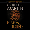 Fire & Blood (HBO Tie-in Edition): 300 Years Before A Game of Thrones (Unabridged) - George R.R. Martin
