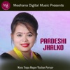 Pardeshi Jhalko - EP