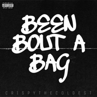 Been Bout a Bag - Single - Crispy The Coldest