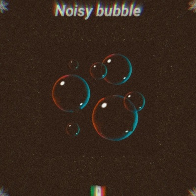 Noisy Bubble (Remasterizado) - Single