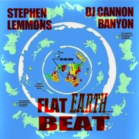 Flat Earth Beat (feat. DJ Cannon Banyon) - Single - Stephen Lemmons