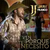 Jary Franco - Ven Porque Te Necesito