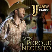 Ven Porque Te Necesito — Jary Franco