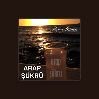 Listen to Arap Şükrü, watch music videos, read bio, see tour dates & more!