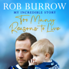 Too Many Reasons to Live - Rob Burrow