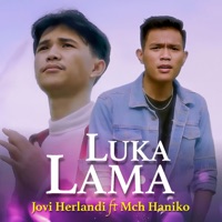 Luka Lama (feat. Mch Haniko) - Single - Jovi Herlandi