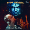 Shiv Tandav - Shreyash Shandiliya