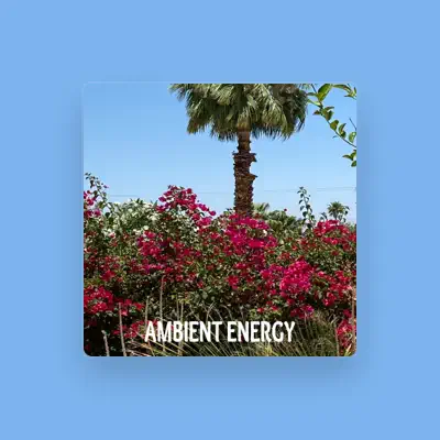 Listen to Ambient Energy, watch music videos, read bio, see tour dates & more!