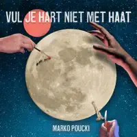 Vul je hart niet met haat — Marko Poucki