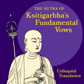 The Sutra of Ksitigarbha's Fundamental Vows: A Colloquial Translation (Unabridged)