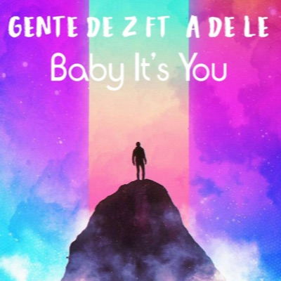 Gente de Z - Baby It's You (feat. A DE LE)