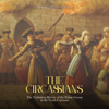 The Circassians: The Turbulent History of the Ethnic Group in the North Caucasus - Charles River Editors