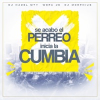 Se Acabo El Perreo Inicia La Cumbia - Single - wepa je, DJ Morphius & DJ Hazel Mty