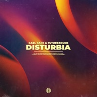 Disturbia - Single - KARL KANE & Futurezound
