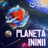 Planeta Inimii - Single - TRUPA FEELINGS