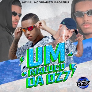 UM MALUCO DA DZ7 (feat. MC Kal)